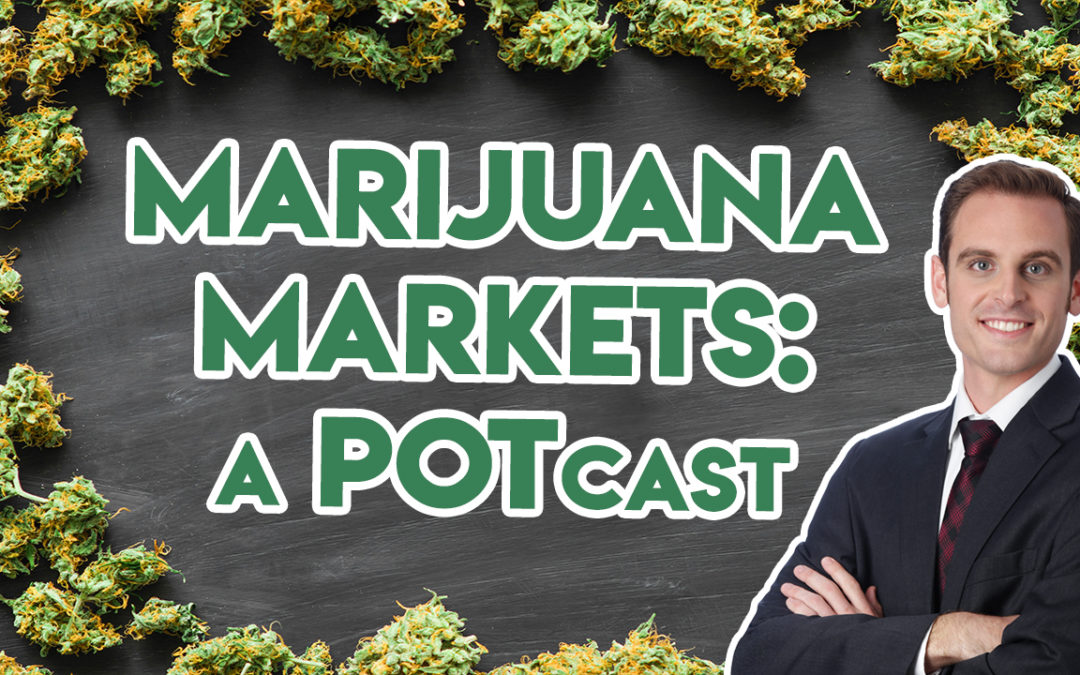 Planas: Marijuana Markets: A POTcast, Saturday, Oct. 19